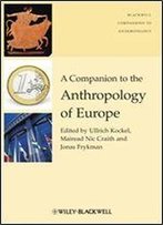A Companion To The Anthropology Of Europe