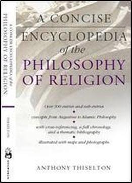 A Concise Encyclopedia Of The Philosophy Of Religion