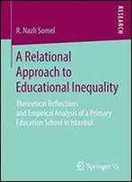 A Relational Approach To Educational Inequality: Theoretical Reflections And Empirical Analysis Of A Primary Education School In Istanbul