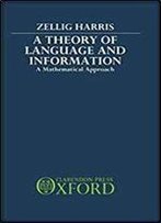 A Theory Of Language And Information: A Mathematical Approach