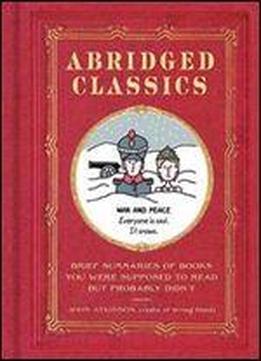 Abridged Classics: Brief Summaries Of Books You Were Supposed To Read But Probably Didnt