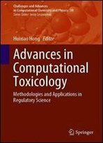 Advances In Computational Toxicology: Methodologies And Applications In Regulatory Science