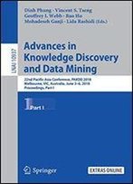 Advances In Knowledge Discovery And Data Mining: 22nd Pacific-Asia Conference, Pakdd 2018, Melbourne, Vic, Australia, June 3-6, 2018, Proceedings
