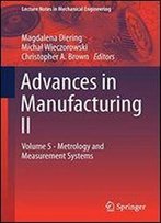 Advances In Manufacturing Ii: Volume 5 - Metrology And Measurement Systems