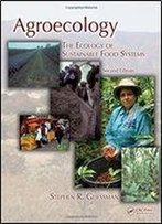 Agroecology: The Ecology Of Sustainable Food Systems