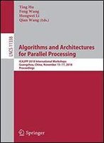 Algorithms And Architectures For Parallel Processing: Ica3pp 2018 International Workshops, Guangzhou, China, November 15-17, 2018, Proceedings