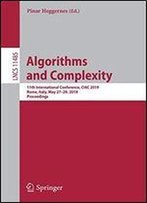 Algorithms And Complexity: 11th International Conference, Ciac 2019, Rome, Italy, May 2729, 2019, Proceedings