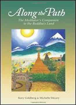Along The Path: The Meditator's Companion To The Buddha's Land