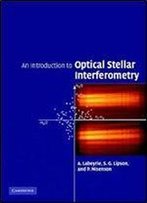 An Introduction To Optical Stellar Interferometry