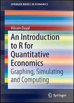 An Introduction To R For Quantitative Economics: Graphing, Simulating And Computing