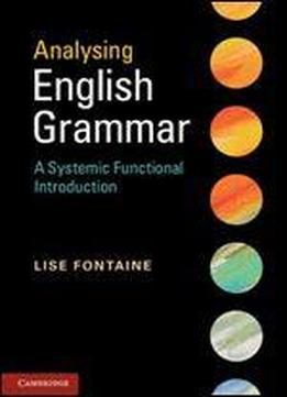 Analysing English Grammar: A Systemic Functional Introduction