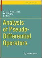 Analysis Of Pseudo-Differential Operators