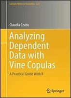 Analyzing Dependent Data With Vine Copulas: A Practical Guide With R