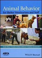 Animal Behavior For Shelter Veterinarians And Staff