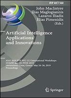 Artificial Intelligence Applications And Innovations: Aiai 2019 Ifip Wg 12.5 International Workshops: Mhdw And 5g-Pine 2019, Hersonissos, Crete, Greece, May 2426, 2019, Proceedings