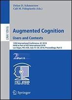 Augmented Cognition: Users And Contexts: 12th International Conference, Ac 2018, Held As Part Of Hci International 2018, Las Vegas, Nv, Usa, July 15-20, 2018, Proceedings
