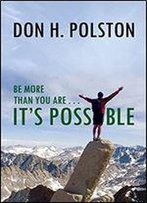 Be More Than You Are . . . It's Possible