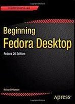 Beginning Fedora Desktop: Fedora 20 Edition