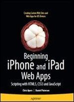 Beginning Iphone And Ipad Web Apps: Scripting With Html5, Css3, And Javascript
