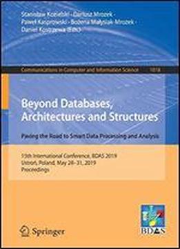 Beyond Databases, Architectures And Structures. Paving The Road To Smart Data Processing And Analysis: 15th International Conference, Bdas 2019, Ustro, Poland, May 2831, 2019, Proceedings