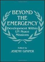 Beyond The Emergency: Development Within Un Peace Missions