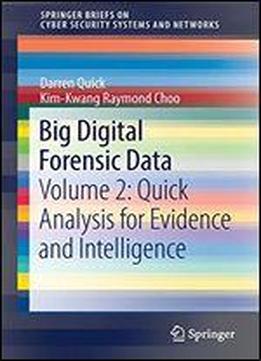Big Digital Forensic Data: Volume 2: Quick Analysis For Evidence And Intelligence