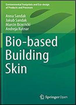 Bio-based Building Skin (environmental Footprints And Eco-design Of Products And Processes)