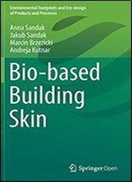 Bio-Based Building Skin (Environmental Footprints And Eco-Design Of Products And Processes)