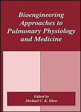 Bioengineering Approaches To Pulmonary Physiology And Medicine