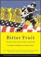 Bitter Fruit: The Story Of The American Coup In Guatemala