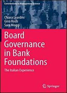 Board Governance In Bank Foundations: The Italian Experience (contributions To Management Science)