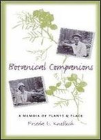 Botanical Companions: A Memoir Of Plants And Place