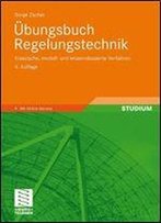 Bungsbuch Regelungstechnik: Klassische, Modell- Und Wissensbasierte Verfahren