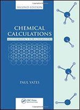 Chemical Calculations: Mathematics For Chemistry, Second Edition