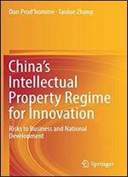 Chinas Intellectual Property Regime For Innovation: Risks To Business And National Development