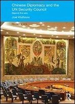 Chinese Diplomacy And The Un Security Council: Beyond The Veto