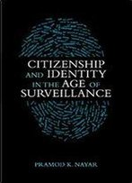 Citizenship And Identity In The Age Of Surveillance