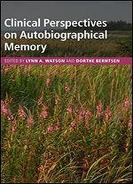 Clinical Perspectives On Autobiographical Memory