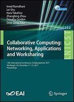 Collaborative Computing: Networking, Applications And Worksharing: 13th International Conference, Collaboratecom 2017, Edinburgh, Uk, December 1113, ... And Telecommunications Engineering)