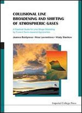 Collisional Line Broadening And Shifting Of Atmospheric Gases: A Practical Guide For Line Shape Modeling By Current Semi-classical Approaches