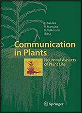 Communication In Plants: Neuronal Aspects Of Plant Life