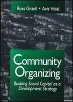 Community Organizing: Building Social Capital As A Development Strategy