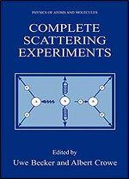 Complete Scattering Experiments (physics Of Atoms And Molecules)