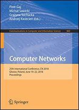 Computer Networks: 25th International Conference, Cn 2018, Gliwice, Poland, June 19-22, 2018, Proceedings