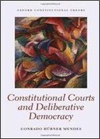 Constitutional Courts And Deliberative Democracy
