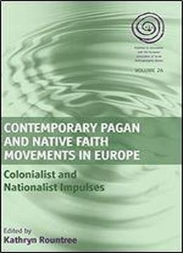 Contemporary Pagan And Native Faith Movements In Europe: Colonialist And Nationalist Impulses