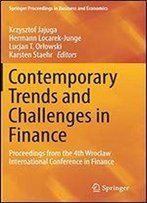Contemporary Trends And Challenges In Finance: Proceedings From The 4th Wroclaw International Conference In Finance