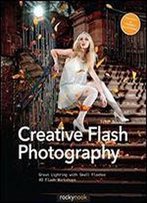 Creative Flash Photography: Great Lighting With Small Flashes - 40 Flash Workshops
