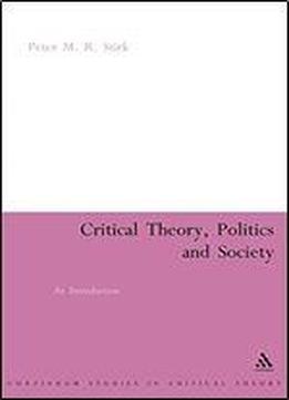 Critical Theory, Politics And Society: An Introduction