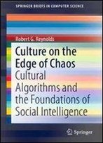 Culture On The Edge Of Chaos: Cultural Algorithms And The Foundations Of Social Intelligence